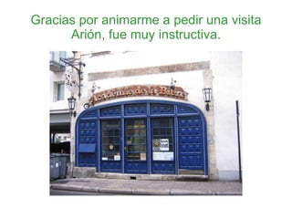 Gracias por animarme a pedir una visita Arión, fue muy instructiva.