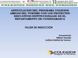 TALLER DE INDUCCION Presentación William Heredia Instituto Distrital de Turismo  