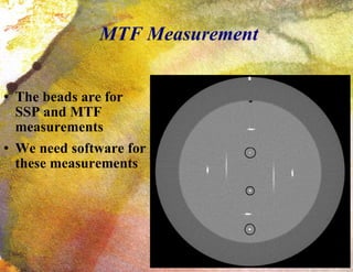 MTF Measurement The beads are for SSP and MTF measurements We need software for these measurements 