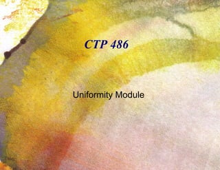 CTP 486 Uniformity Module 