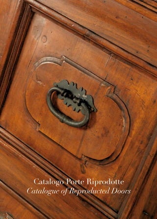 Catalogo Porte Riprodotte
Catalogue of Reproducted Doors
 