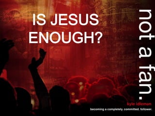 IS JESUS
ENOUGH?
 