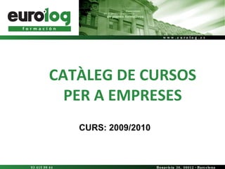CATÀLEG DE CURSOS PER A EMPRESES CURS: 2009/2010 