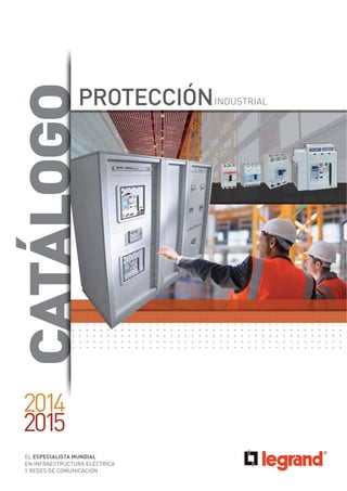 PROTECCIÓNINDUSTRIAL 
2014 
2015 
EL ESPECIALISTA MUNDIAL 
EN INFRAESTRUCTURA ELÉCTRICA 
Y REDES DE COMUNICACIÓN 
 