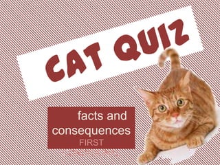 facts and
consequences
FIRST
CONDITIONAL

 