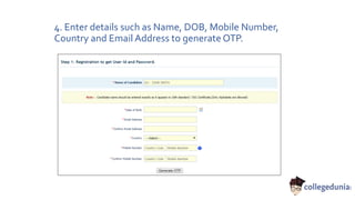 4. Enter details such as Name, DOB, Mobile Number,
Country and Email Address to generate OTP.
 