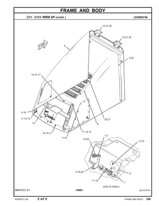 FRAME AND BODY
284-3089 HOOD GP (contd. ) i03009756
GRAPHIC #1 <END> g01370191
KEBP0271-28 2 of 2 FRAME AND BODY 249
 