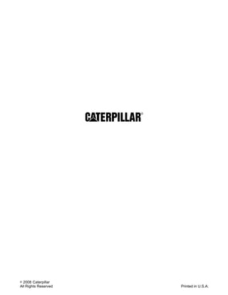 © 2008 Caterpillar
All Rights Reserved Printed in U.S.A.
 