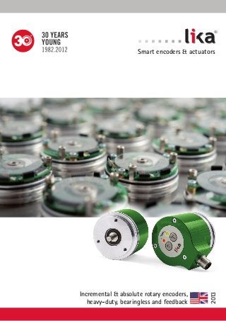 ®

Incremental & absolute rotary encoders,
heavy-duty, bearingless and feedback

2013

Smart encoders & actuators

 