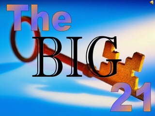 The 21 BIG 