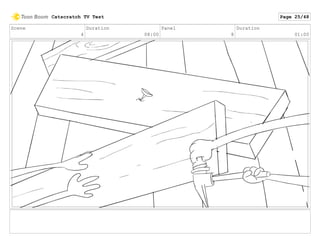 Scene
4
Duration
08:00
Panel
8
Duration
01:00
Catscratch TV Test Page 25/48
 