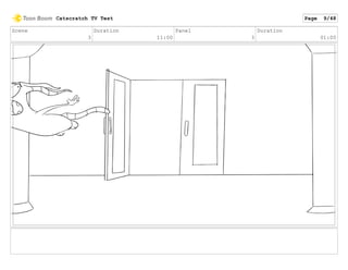 Scene
3
Duration
11:00
Panel
3
Duration
01:00
Catscratch TV Test Page 9/48
 