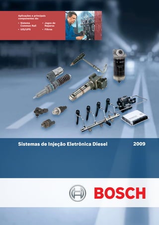 Aplicações e principais
componentes de:
•	 Sistema
Common Rail
•	 UIS/UPS
•	 Jogos de
Reparos
•	 Filtros
2009
Sistemas de Injeção Eletrônica Diesel
 