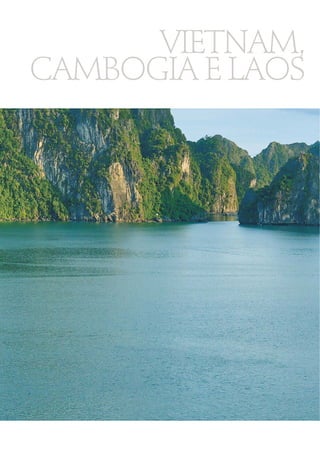 VIETNAM, 
CAMBOGIA E LAOS 
 