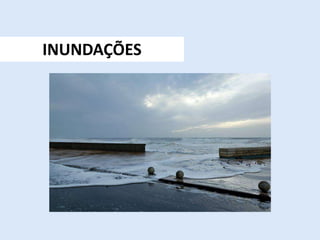 INUNDAÇÕES
 