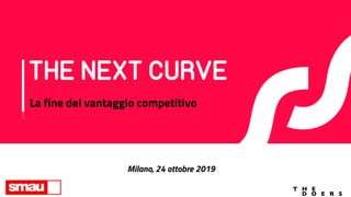 La fine del vantaggio competitivo
Milano, 24 ottobre 2019
 