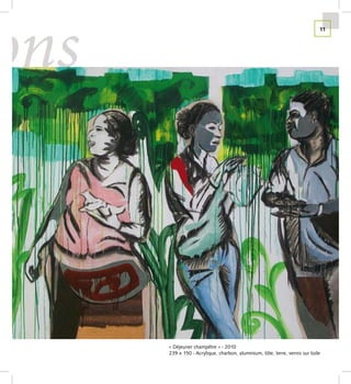 ons
                                                                             11




      « Déjeuner champêtre » - 2010
      239 x 150 - Acrylique, charbon, aluminium, tôle, terre, vernis sur toile
 