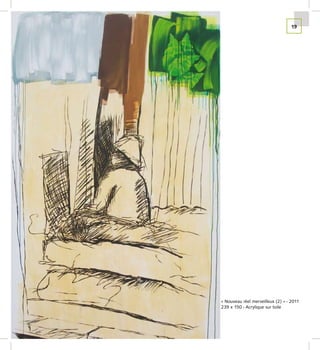 19




« Nouveau réel merveilleux (2) » - 2011
239 x 150 - Acrylique sur toile
 