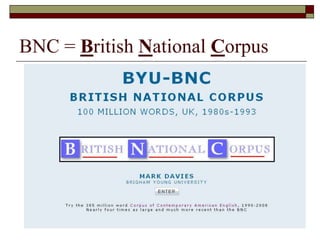 BNC = British National Corpus
 