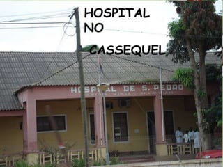 HOSPITAL
NO
CASSEQUEL
 
