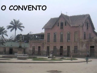 O CONVENTO
 