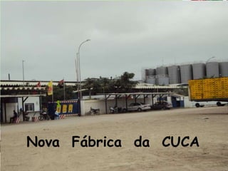 S




Nova Fábrica da CUCA
 