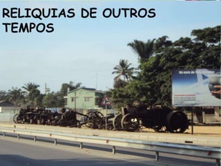 RELIQUIAS DE OUTROS
TEMPOS
 