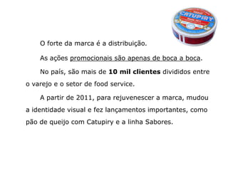 Catupiry inicia no marketing