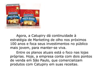 Catupiry inicia no marketing