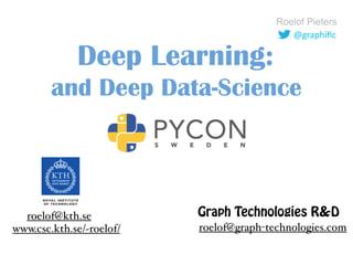 Deep Learning: 
and Deep Data-Science
12	
  May	
  2015
@graphiﬁc
Roelof Pieters
www.csc.kth.se/~roelof/
roelof@kth.se Graph Technologies R&D
roelof@graph-technologies.com
slides online at: 
https://www.slideshare.net/roelofp/deep-learning-as-a-catdog-detector
 