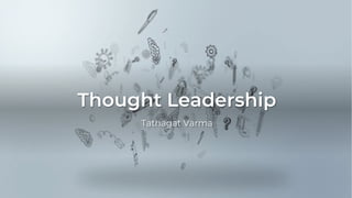 Thought Leadership
Tathagat Varma
 