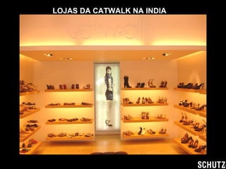 LOJAS DA CATWALK NA INDIA 
