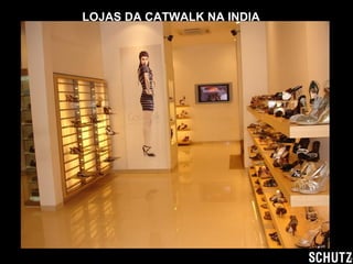 LOJAS DA CATWALK NA INDIA 