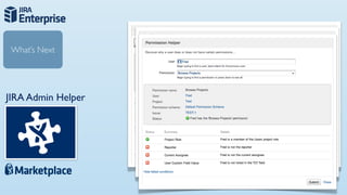 What’s Next




JIRA Admin Helper
 