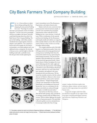 antique, a surbase of red altico marble, door
enframents, pilaster columns, and stair treads in
rosato d’or with rouge antique risers and walls of
Vaurian stone.
Gorgeously wrought, nickel-silver-alloy,
bas-relief doors and grilles by the sculptor David
Evans depict classically garbed ﬁgures represent-
ing Architecture, Engineering, Mechanics, and
Navigation.
F
a r b e it from architects to admit
they are doing anything other than
designing the most practical building
for its site. “The design of a modern
skyscraper is not primarily a matter of aesthetic
expression,” Cross & Cross wrote, presumably
with faces as straight as the bizarre, heroically
scaled heads that gaze down from their City
Bank Farmers Trust Company Building. The
parti of the building—with a blunt, slender,
chamfered tower torqued against a keystone-
shaped 15-story platform—was a response to
factors such as the irregular site, the need to
accommodate 5,000 bank employees and 2,000
additional renters, zoning laws, the intervals
of elevator service, and the height at which the
building would make a proﬁtable return.
But that goes little towards explaining the
[ 1] The symbols, clockwise from top left, are Architecture, Engineering, Mechanics, and Navigation. [ 2] One Wall Street’s
slender shaft evokes the romantic self-image of American business. [3]Easter Island–like stone heads guard ventilation
grilles in the façade.
85
City Bank Farmers Trust Company Building
22 WILLIAM STREET » CROSS & CROSS, 1931
tower’s extraordinary mix of Neo-Renaissance,
Expressionist, and modern classical styles.
Bankers tend to be more conservative than
communications and entertainment people, so
Cross & Cross toned down the extravagant
Expressionism of their earlier RCA Victor
Building for the 57-story, 685-foot, ⅞-inch-tall
tower. With its combination of rich materials
and historicist detailing, the Neo-Renaissance
style bespoke wealth and tradition, an image the
bank certainly wished to convey. But a bank also
needs to look up to date, so there is an overlay
of modern classical styling.
The strangely ambitious scale of the build-
ing gives it an Expressionist quality. Giant coins
of foreign nations with strong agricultural and
mining interests (including Cuba) frame the
semicircular arched entryway, representing the
bank’s foreign investments. The pierced stone
spandrels, which do double duty as air intakes,
are decorated with agricultural motifs—ﬂower
heads, sheaves of wheat, hour glasses (for invest-
ment), balancing scales (for trade), eagles and
fasces (for the role of government). The building
is sheathed in sand-colored Alabama Rockwood
limestone, with (now very sooty) white-brick
piers, spandrels, and mullions in the tower,
interspersed with stone beltcourses. The but-
tresses that resemble sentinels at the ﬁrst setback
show an Art Moderne inﬂuence in their stream-
lined Greek helmets, and are said to represent
“giants of ﬁnance.” Perhaps disingenuously,
Cross & Cross insisted that even these Easter
Island heads on the building were functional
because they “serve as a concealment for the
exhaust vents which are conducted through
their backs to invisible louvered outlets.”
The interiors are sheer luxe, meant to
show off the bank’s prestige, with a stenciled sil-
ver-and-gray rotunda inside the William Street
entrance. With its indirect lighting, the rotunda
creates an Expressionist grotto. The main lobby
is ﬂoored in golden travertine and polychrome
Cosmatesque marble with a base of rouge
3
1
2
 
