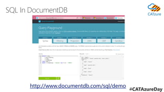 http://www.documentdb.com/sql/demo
#CATAzureDay
 