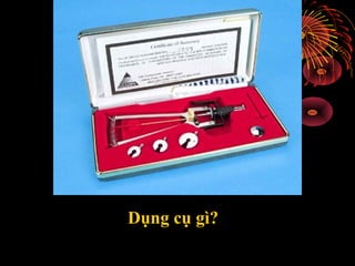 Dụng cụ gì?
 