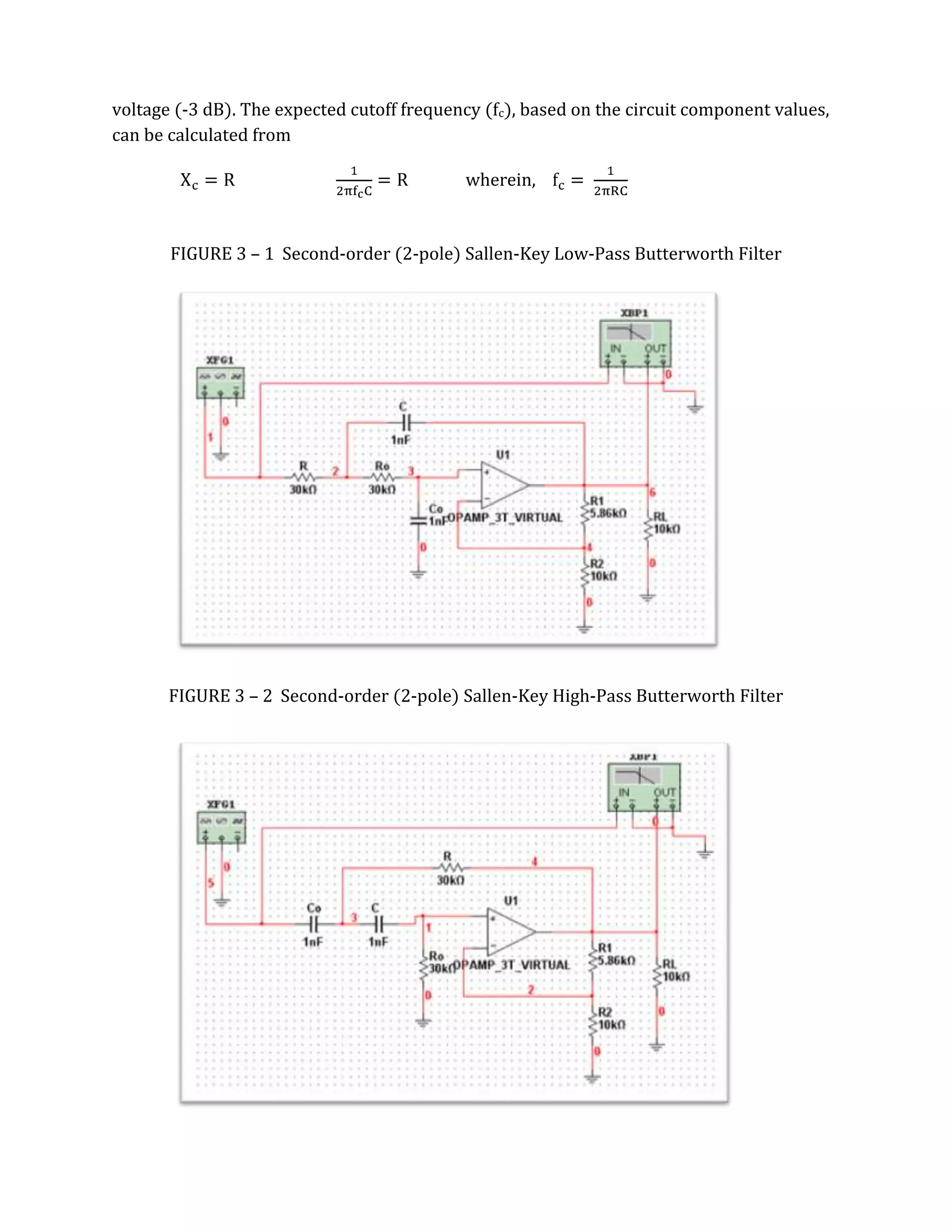 voltage (-3 dB). The expected cutoff frequency (fc), based on the circuit component values,
can be calculated from

                                            wherein,


       FIGURE 3 – 1 Second-order (2-pole) Sallen-Key Low-Pass Butterworth Filter




       FIGURE 3 – 2 Second-order (2-pole) Sallen-Key High-Pass Butterworth Filter
 