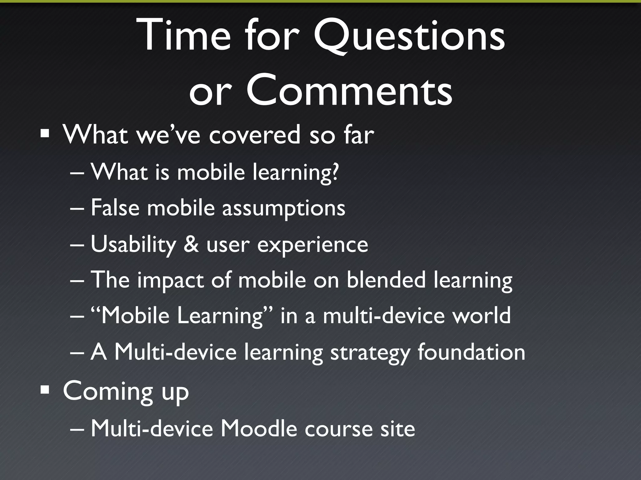 Our course sites need to 
support multi-device access 
 