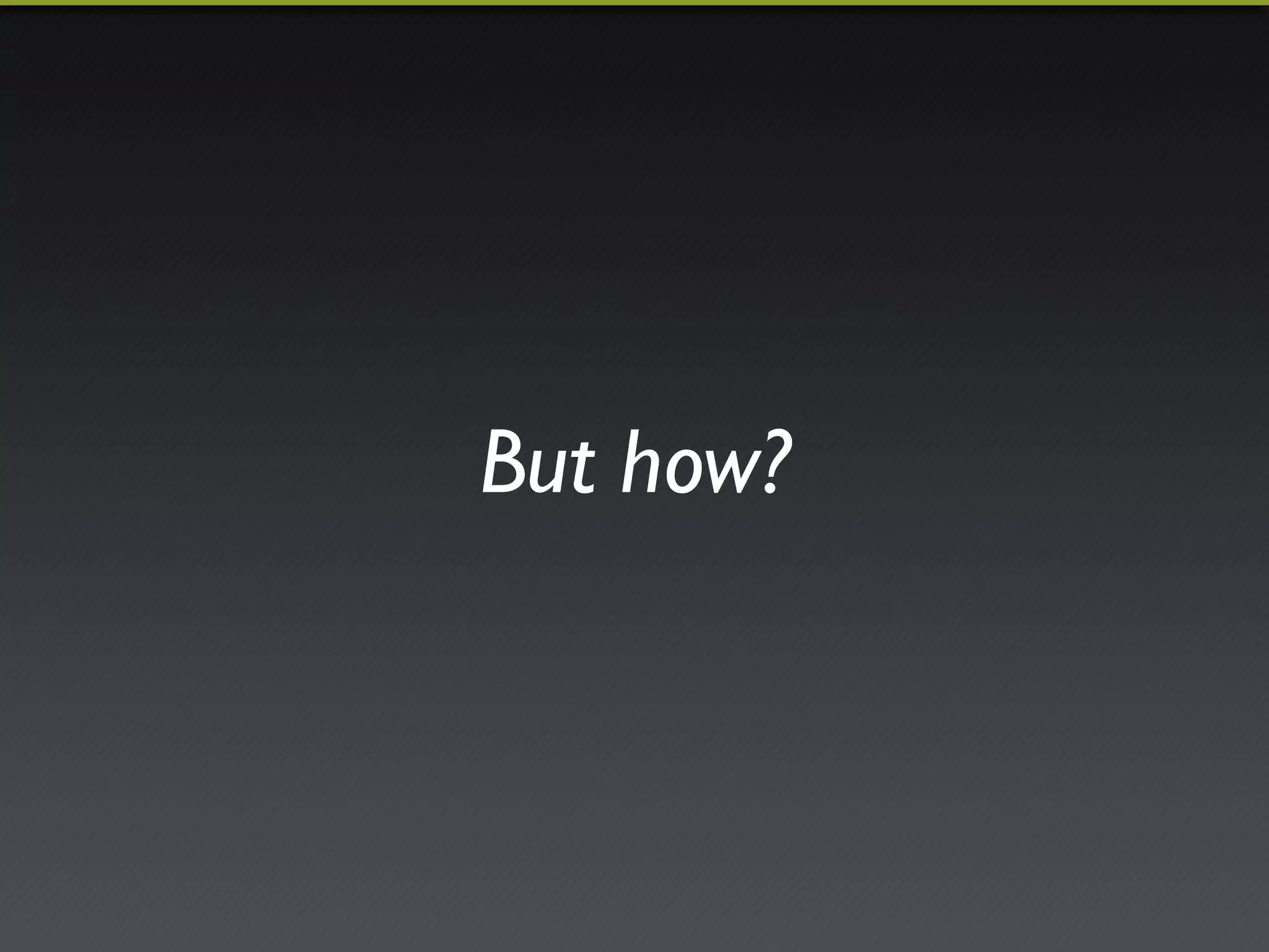 Moodle 2.5 was a! 
mobile milestone release… why? 
 