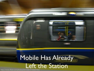 The Many Meanings! 
Of Mobile 
http://www.flickr.com/photos/7548059@N04/4105393892/ 
 