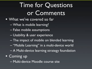 Our course sites need to 
support multi-device access 
 