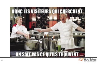 32
DONC LES VISITEURS QUI CHERCHENT
ON SAIT PAS CE QU’ILS TROUVENT
 