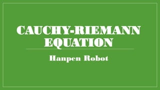 CAUCHY-RIEMANNEQUATION 
HanpenRobot  