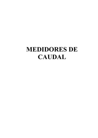 MEDIDORES DE
CAUDAL
 