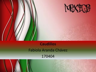 Caudillos
Fabiola Aranda Chávez
170404
 