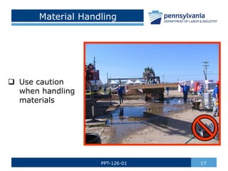 Material Handling
 Use caution
when handling
materials
17
PPT-126-01
 