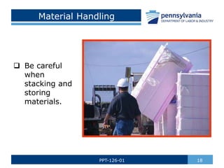 Material Handling
 Be careful
when
stacking and
storing
materials.
18
PPT-126-01
 
