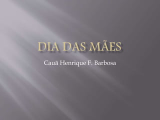Cauã Henrique F. Barbosa
 