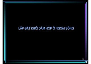 L¾p ®Æt khèi dÇm hép ë ngoµi s«ng




                                    54
 